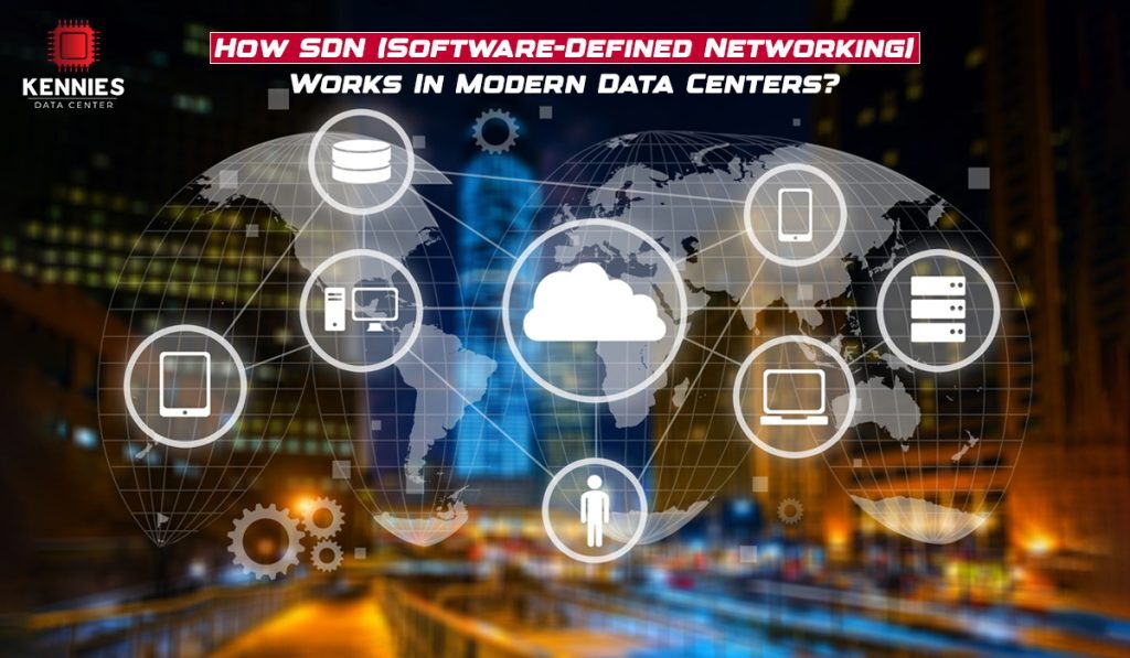 How SDN (Software-Defined Networking) Works In Modern Data Centers?