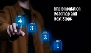 Implementation Roadmap and Next Steps