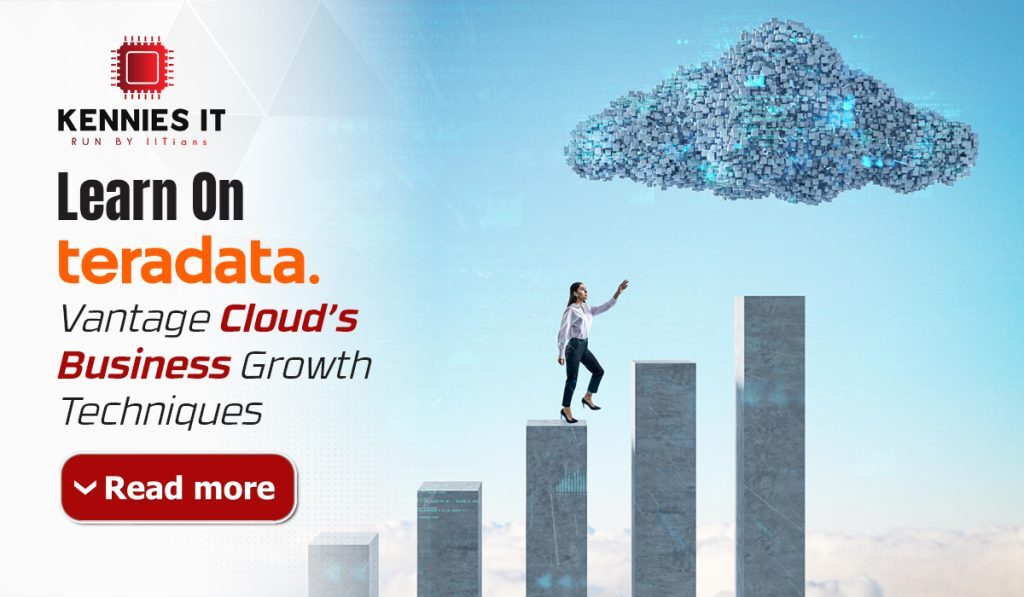 Learn On Teradata Vantage Cloud’s Business Growth Techniques