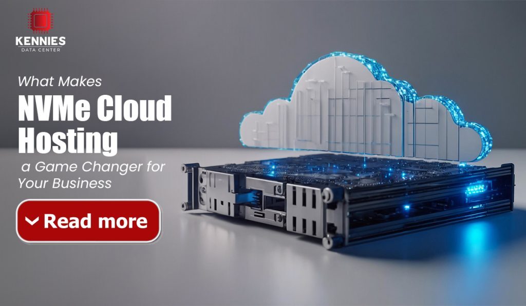 What Makes NVMe Cloud Hosting a Game Changer for Your Business