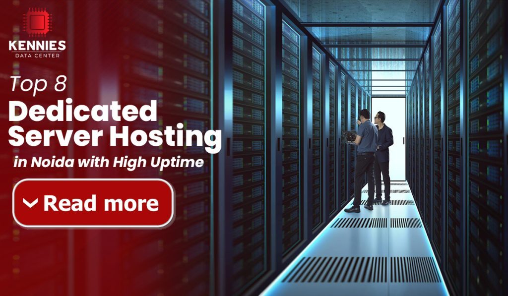 Top 8 Dedicated Server Hosting in Noida with High Uptime