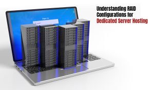 Understanding RAID Configurations for Dedicated Server Hosting