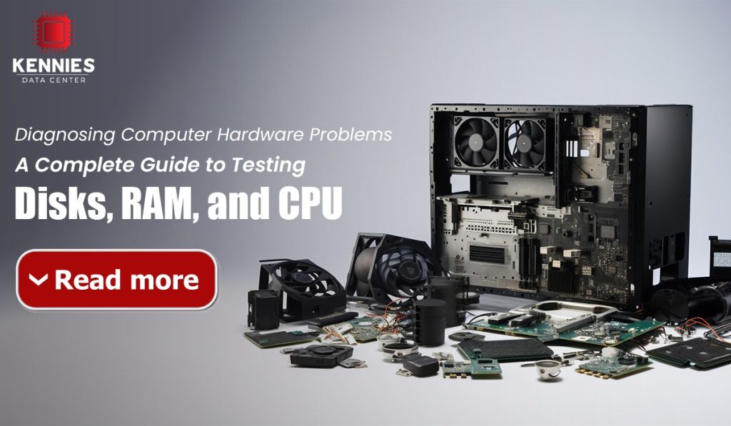 Diagnosing Computer Hardware Problems: A Complete Guide to Testing Disks, RAM, and CPU